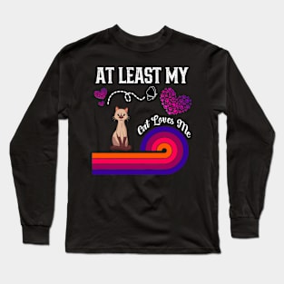 At Least My Cat Loves Me Long Sleeve T-Shirt